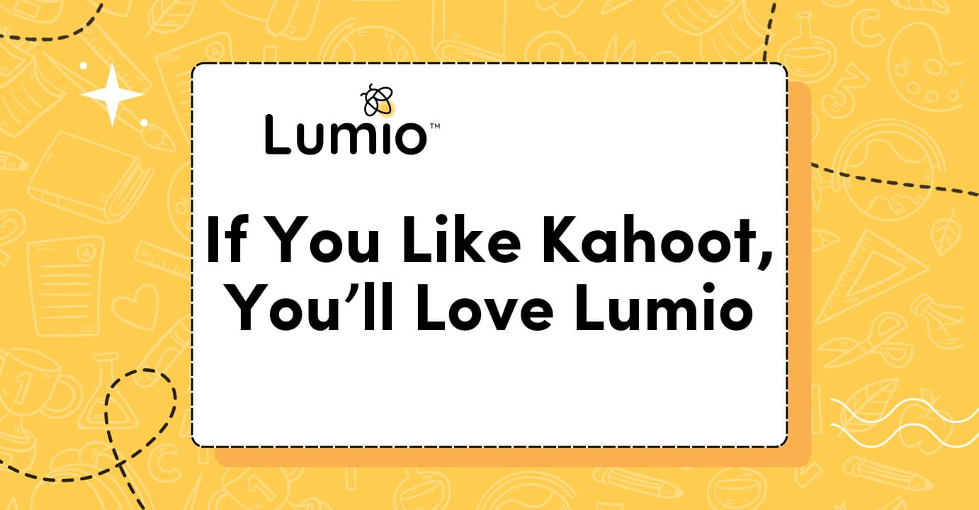 Lumio graphic promoting comparison with Kahoot, featuring the text 'If You Like Kahoot, You’ll Love Lumio.